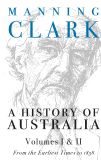 A History Of Australia: Volumes 1 and 2