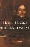 Henry Handel Richardson: Volume One